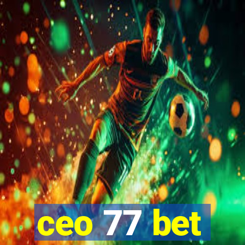 ceo 77 bet